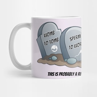 Womb to Tomb Mug